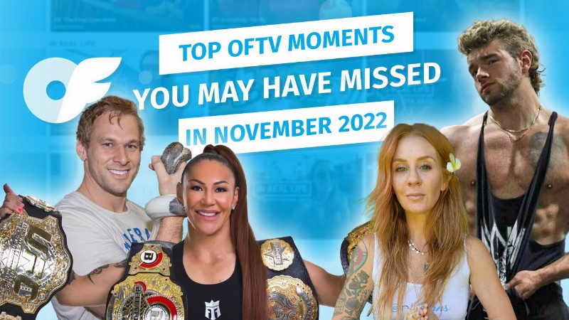 Top Oftv Moments From November 2022